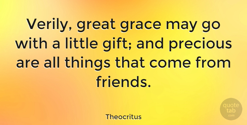 Theocritus Quote About Friendship, Grace, May: Verily Great Grace May Go...