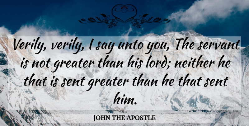 John the Apostle Quote About Jesus, Lord, Servant: Verily Verily I Say Unto...