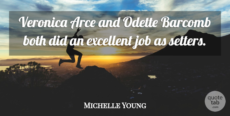 Michelle Young Quote About Both, Excellent, Job, Veronica: Veronica Arce And Odette Barcomb...