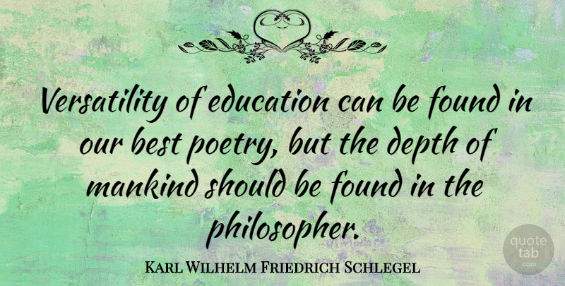 Karl Wilhelm Friedrich Schlegel Quote About Education, Literature, Depth: Versatility Of Education Can Be...