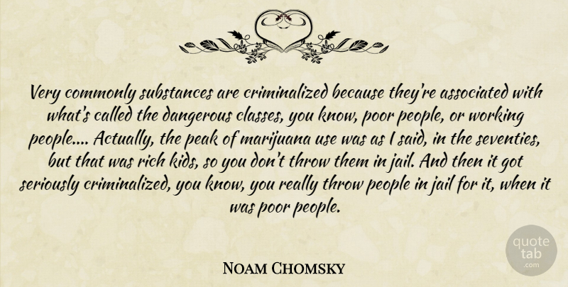 Noam Chomsky Quote About Kids, Marijuana, Class: Very Commonly Substances Are Criminalized...