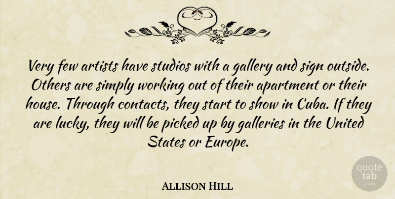Allison Hill Quote About Apartment, Artists, Few, Galleries, Gallery: Very Few Artists Have Studios...
