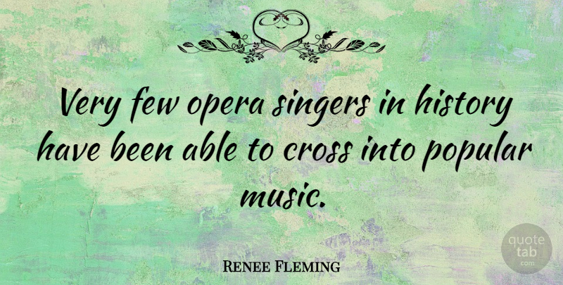 Renee Fleming Quote About Opera, Singers, Able: Very Few Opera Singers In...