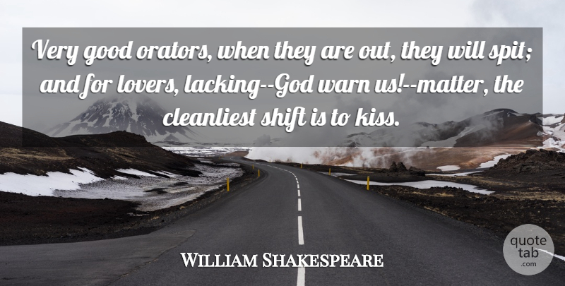 William Shakespeare Quote About Kissing, Oratory, Matter: Very Good Orators When They...