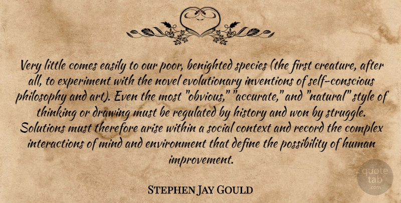 Stephen Jay Gould Quote About Art, Philosophy, Struggle: Very Little Comes Easily To...