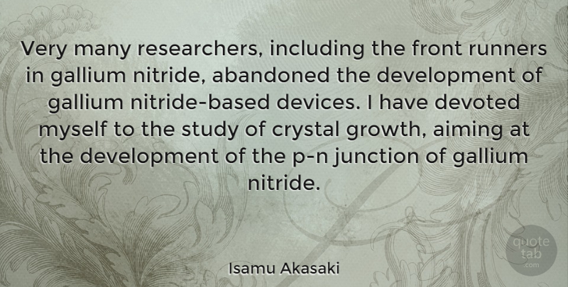Isamu Akasaki Quote About Aiming, Crystal, Devoted, Front, Including: Very Many Researchers Including The...