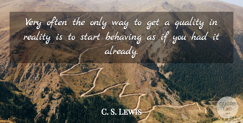 C. S. Lewis Quote About Reality, Quality, Way: Very Often The Only Way...