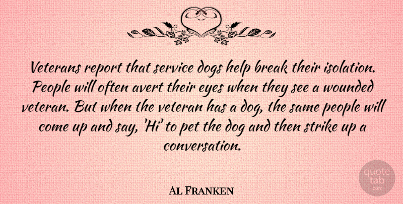 Al Franken Quote About Dog, Eye, People: Veterans Report That Service Dogs...