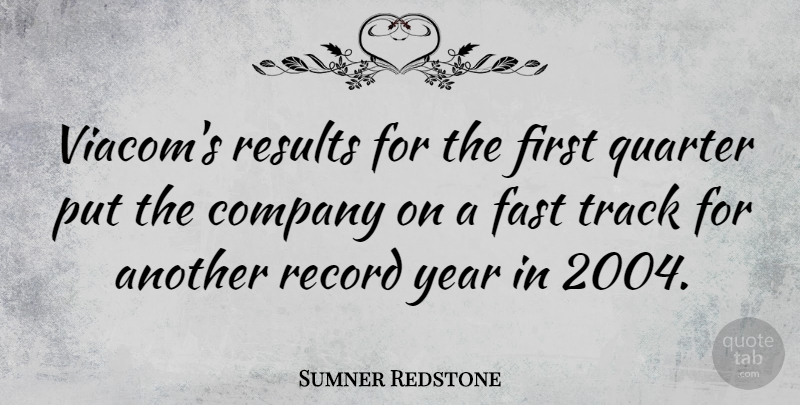 Sumner Redstone Quote About Quarter, Record, Track, Year: Viacoms Results For The First...