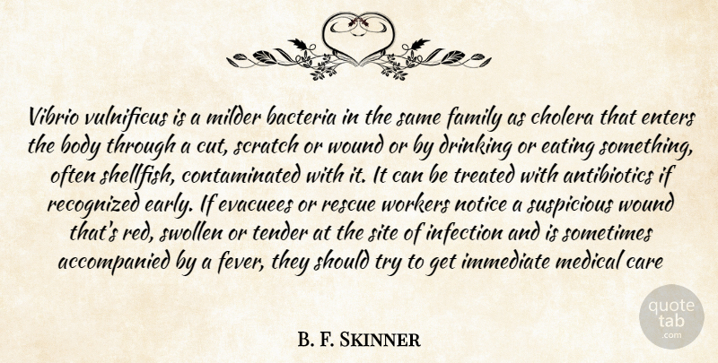 B. F. Skinner Quote About Bacteria, Body, Care, Drinking, Eating: Vibrio Vulnificus Is A Milder...
