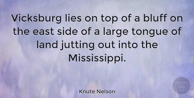 Knute Nelson Quote About Lying, Land, Tongue: Vicksburg Lies On Top Of...