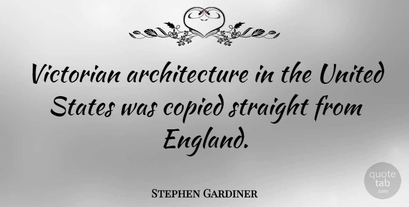 Stephen Gardiner Quote About England, United States, Architecture: Victorian Architecture In The United...