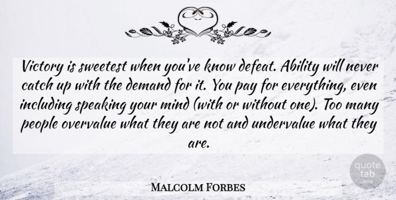 Malcolm Forbes Quote About People, Mind, Victory: Victory Is Sweetest When Youve...
