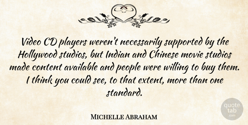 Michelle Abraham Quote About Available, Buy, Cd, Chinese, Content: Video Cd Players Werent Necessarily...