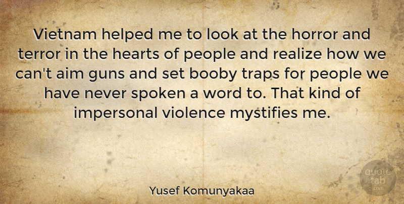 Yusef Komunyakaa Quote About Heart, Gun, People: Vietnam Helped Me To Look...