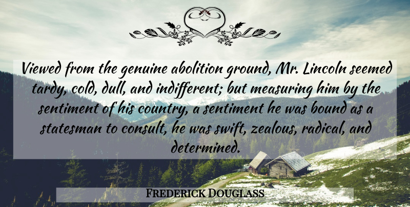 Frederick Douglass Quote About Country, Zealous, Dull: Viewed From The Genuine Abolition...