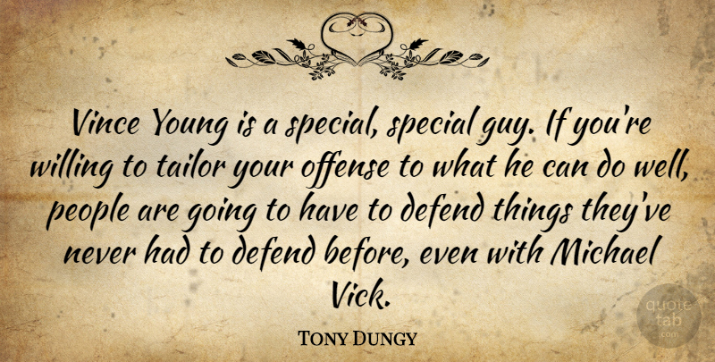 Tony Dungy Quote About Defend, Michael, Offense, People, Special: Vince Young Is A Special...
