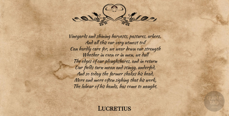 Lucretius Quote About Work, Mean, Men: Vineyards And Shining Harvests Pastures...