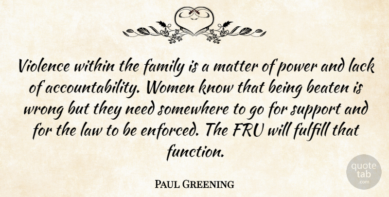 Paul Greening Quote About Beaten, Family, Fulfill, Lack, Law: Violence Within The Family Is...