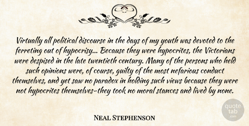 Neal Stephenson Quote About Hypocrite, Views, Hypocrisy: Virtually All Political Discourse In...