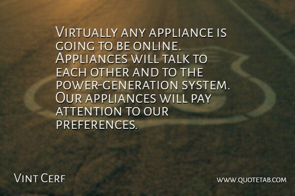 Vint Cerf Quote About Appliance, Appliances, Virtually: Virtually Any Appliance Is Going...