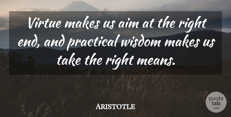 Aristotle Quote About Mean, Interesting, Virtue: Virtue Makes Us Aim At...