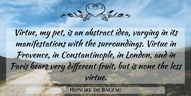 Honore de Balzac Quote About Ideas, Paris, Pet: Virtue My Pet Is An...