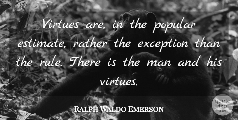 Ralph Waldo Emerson Quote About Men, Self Reliance, Virtue: Virtues Are In The Popular...
