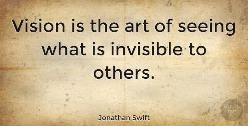 Jonathan Swift Quote About Inspirational, Leadership, Teacher: Vision Is The Art Of...