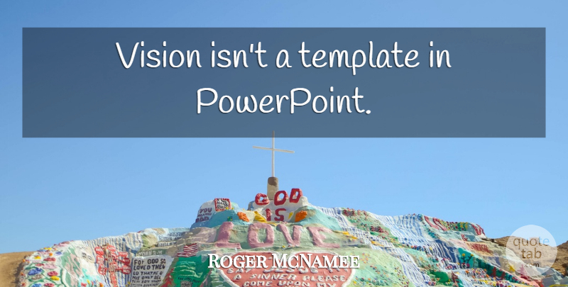 Roger McNamee Quote About Vision, Powerpoint: Vision Isnt A Template In...