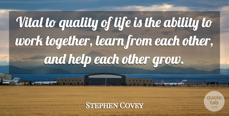 Stephen Covey Quote About Life, Quality, Together: Vital To Quality Of Life...