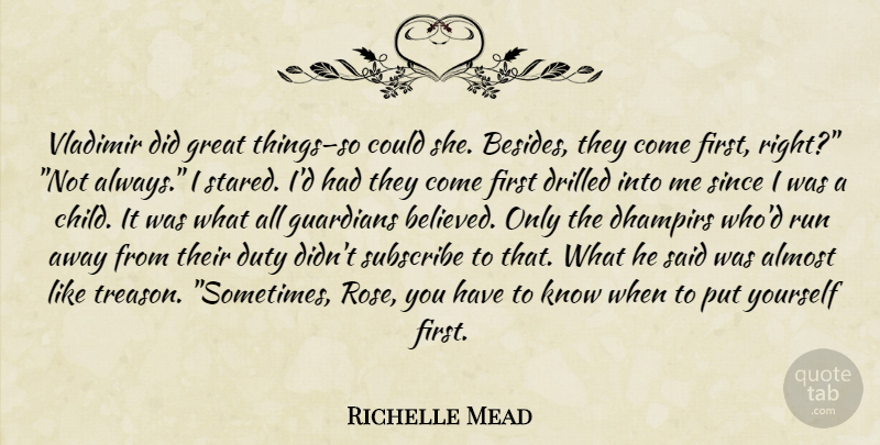 Richelle Mead Quote About Running, Children, Rose: Vladimir Did Great Thingsso Could...