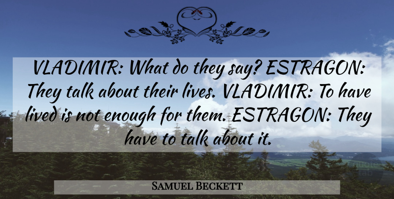 Samuel Beckett Quote About Enough: Vladimir What Do They Say...