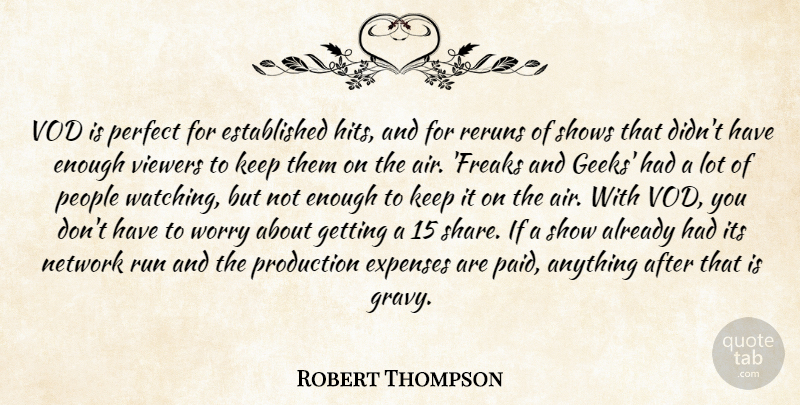 Robert Thompson Quote About Expenses, Network, People, Perfect, Production: Vod Is Perfect For Established...