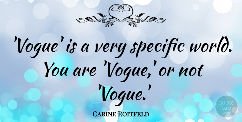 Carine Roitfeld Quote About undefined: Vogue Is A Very Specific...