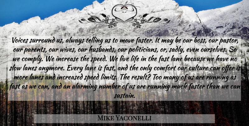 Mike Yaconelli Quote About Running, Husband, Live Life: Voices Surround Us Always Telling...