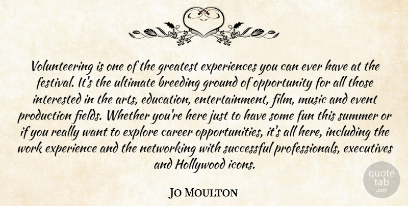 Jo Moulton Quote About Breeding, Career, Event, Executives, Experience: Volunteering Is One Of The...