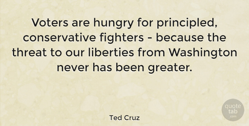 Ted Cruz Quote About Liberty, Voters, Fighter: Voters Are Hungry For Principled...