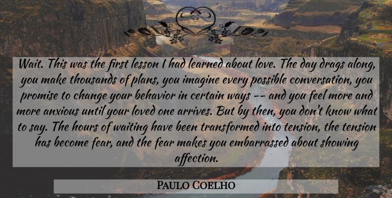 Paulo Coelho Quote About Fear, Waiting, Promise: Wait This Was The First...