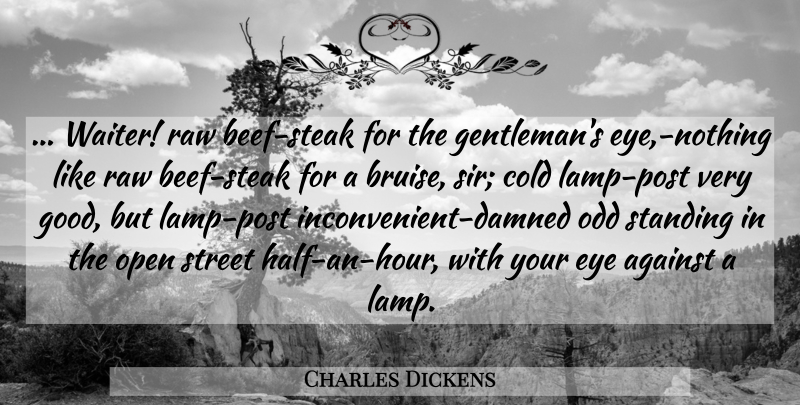 Charles Dickens Quote About Funny, Humorous, Eye: Waiter Raw Beef Steak For...