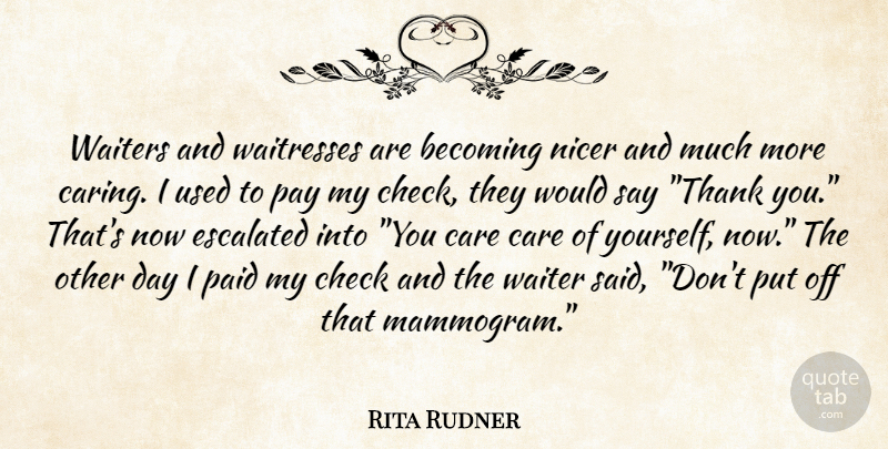 Rita Rudner Quote About Funny, Humor, Caring: Waiters And Waitresses Are Becoming...