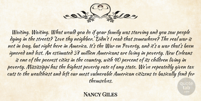 Nancy Giles Quote About Basically, Children, Cities, Citizens, Cuts: Waiting Waiting What Would You...