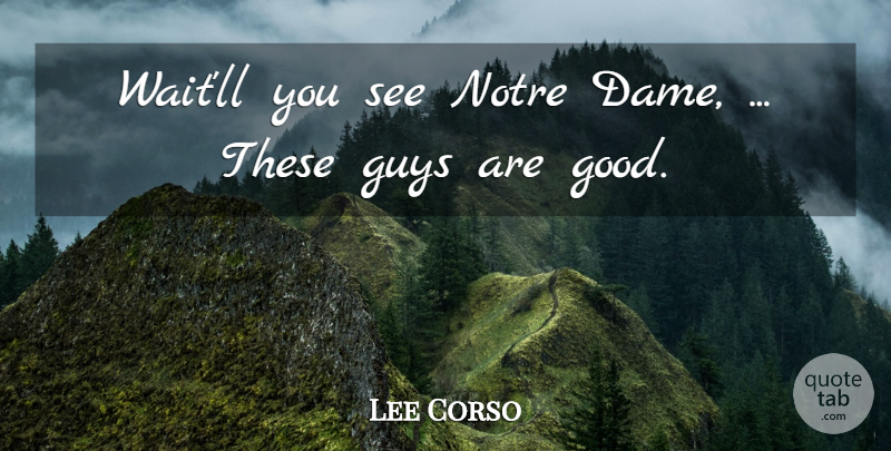 Lee Corso Quote About Guys: Waitll You See Notre Dame...