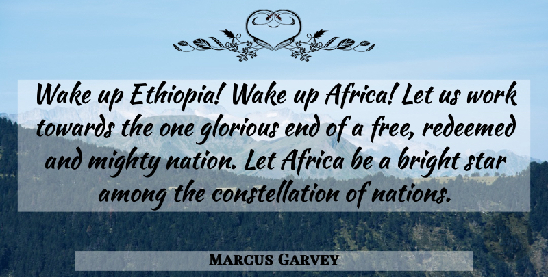 Marcus Garvey Quote About Stars, Wake Up, Ends: Wake Up Ethiopia Wake Up...