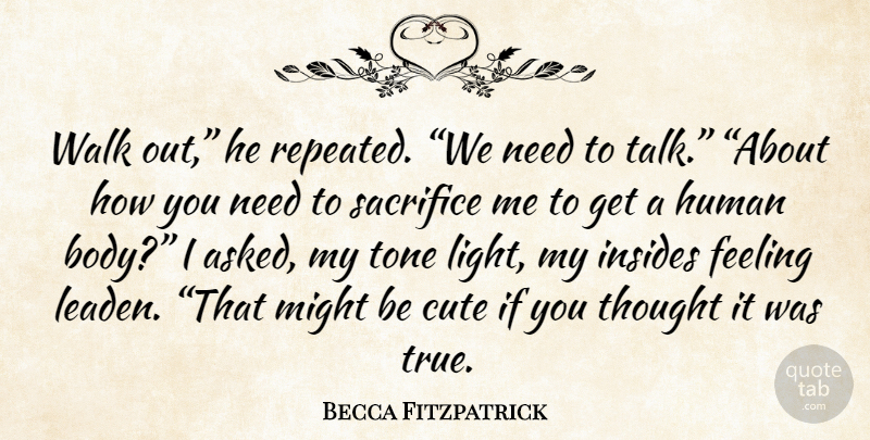 Becca Fitzpatrick Quote About Cute, Sacrifice, Light: Walk Out He Repeated We...
