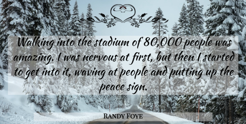 Randy Foye Quote About Nervous, Peace, People, Putting, Stadium: Walking Into The Stadium Of...