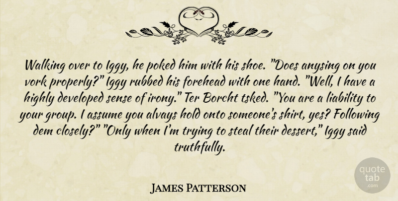 James Patterson Quote About Hands, Shoes, Doe: Walking Over To Iggy He...