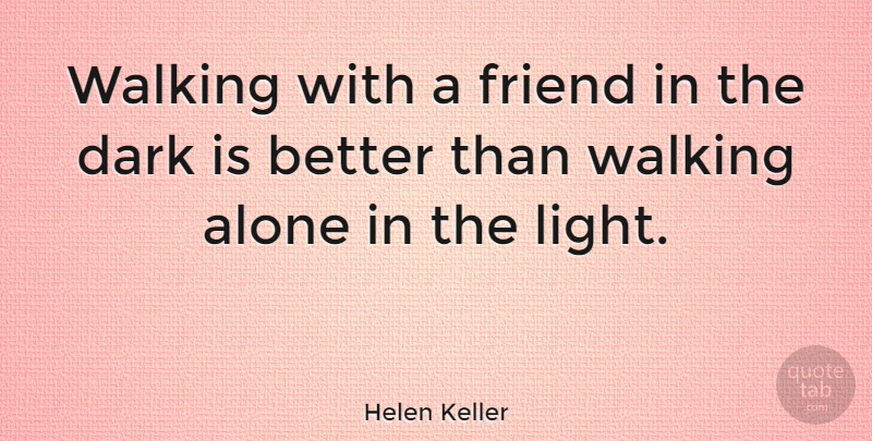 Helen Keller Quote About Friendship, Best Friend, True Friend: Walking With A Friend In...