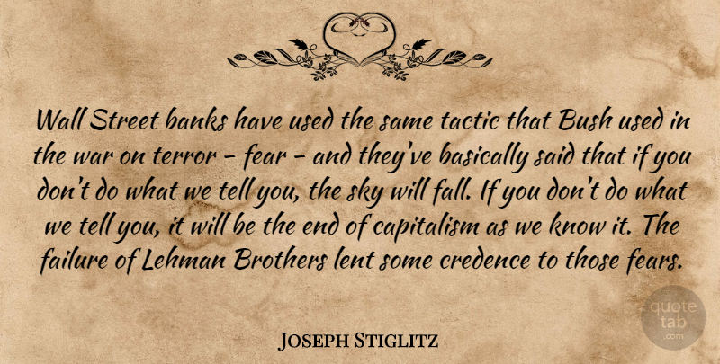 Joseph Stiglitz Quote About Brother, Wall, War: Wall Street Banks Have Used...
