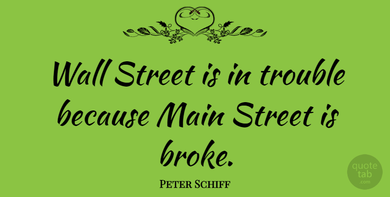 Peter Schiff Quote About Main: Wall Street Is In Trouble...